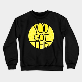 You Got This Motivational And Encouraging Pastel Yellow Quote Crewneck Sweatshirt